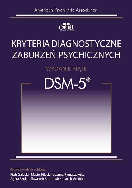 

Kryteria Diagnostyczne Zaburzeń Psychicznych DSM-5