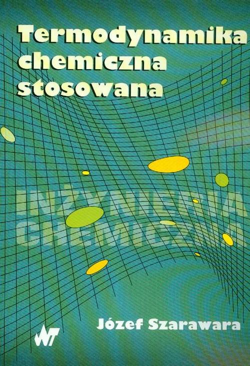 

Termodynamika chemiczna stosowana Józef Szarawara