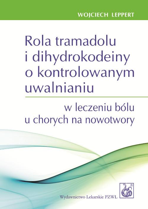 

Rola tramadolu i dihydrokodeiny Wojciech Leppert
