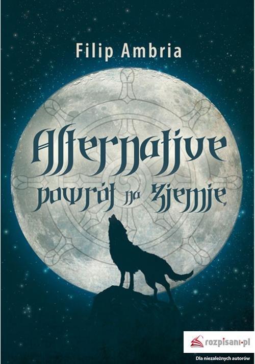 

Alternative. Powrót na Ziemię Filip Ambria
