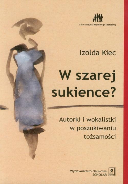 

W szarej sukience Autorki i wokalistki... Kiec