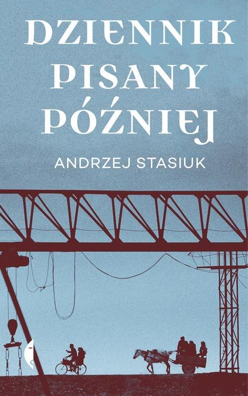 

Dziennik pisany później Andrzej Stasiuk