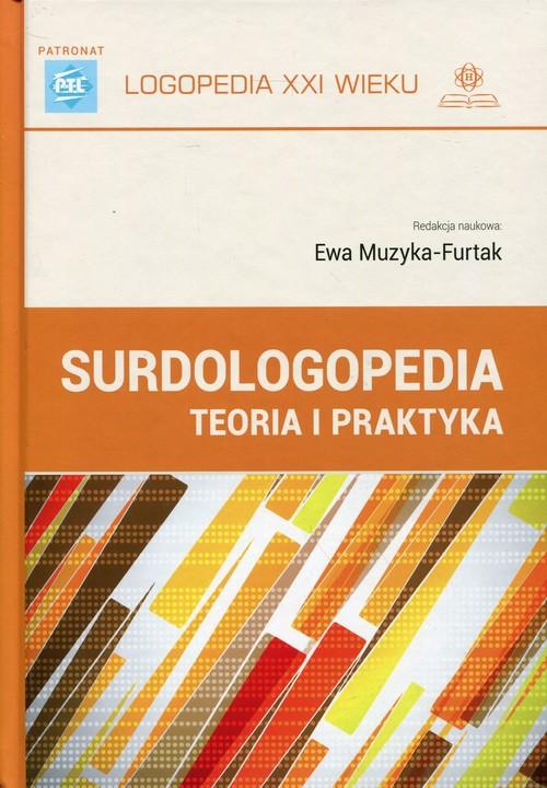 

Surdologopedia Teoria i praktyka Ewa Muzyka-Furtak