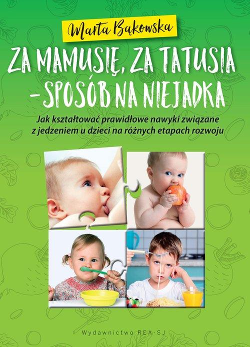 

Za mamusię, za tatusia - sposób na niejadka Jak ks