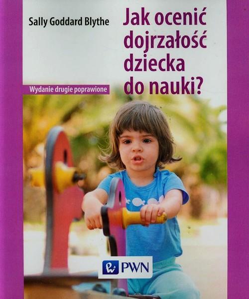 

Jak ocenić dojrzałość dziecka do nauki Sally Godda