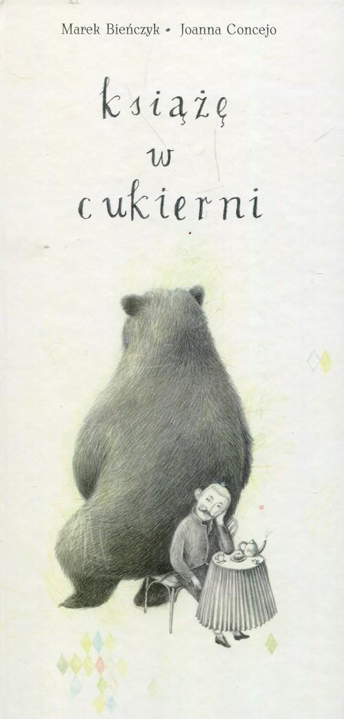 

Książe w cukierni Marek Bieńczyk, Joanna Concejo