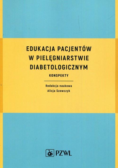 

Edukacja pacjentów w pielęgniarstwie diabetologicz
