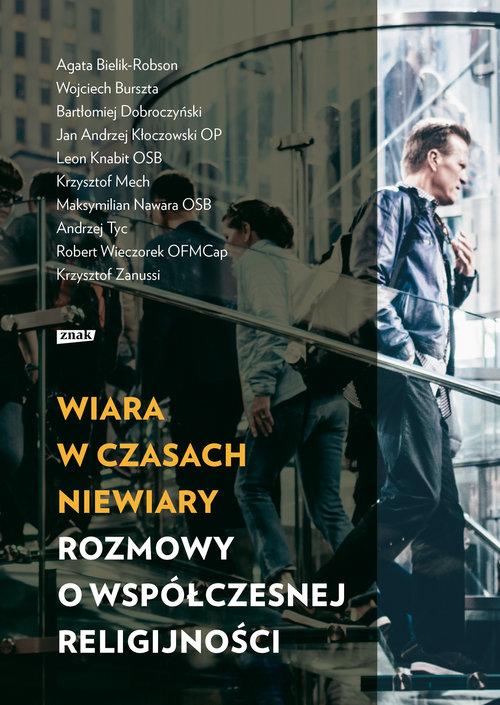 

Wiara w czasach niewiary Rozmowy o współczesnej re