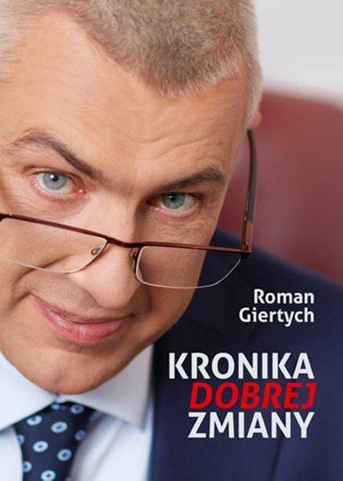 

Kronika dobrej zmiany Roman Giertych