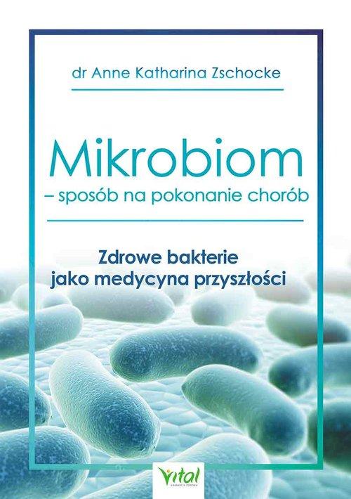 

Mikrobiom sposób na pokonanie chorób Zschocke Anne