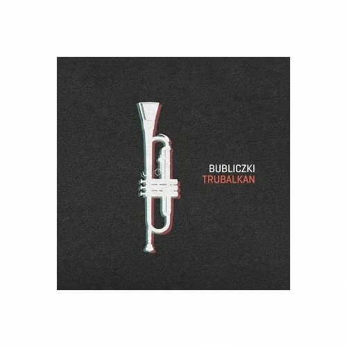 

Bubliczki Trubalkan CD