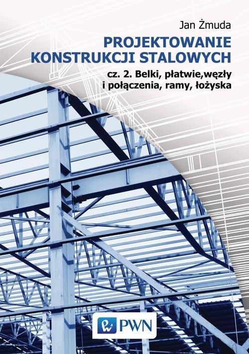 

Projektowanie konstrukcji stalowych 2 Jan Żmuda