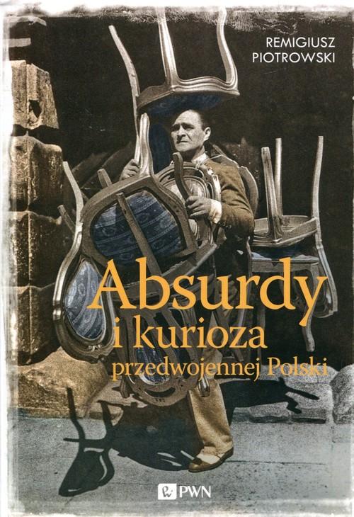 

Absurdy i kurioza przedwojennej Polski Remigiusz P