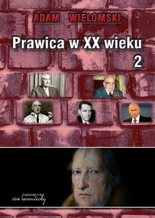 

Prawica w XX wieku Tom 2 Adam Wielomski
