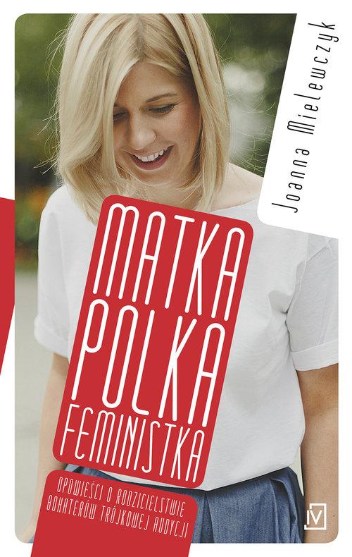 

Matka Polka Feministka Joanna Mielewczyk