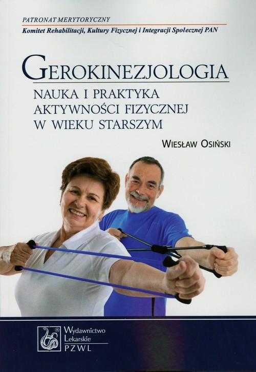 

Gerokinezjologia Nauka i praktyka aktywności fizyc