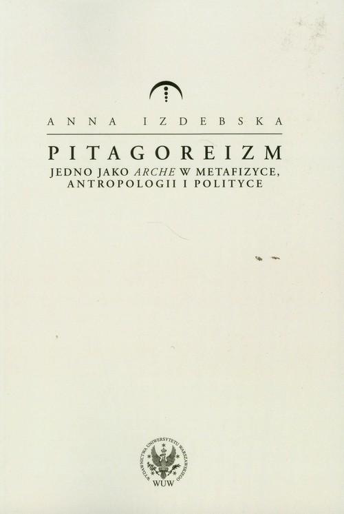 

Pitagoreizm Jedno jako arche w metafizyce, antropo