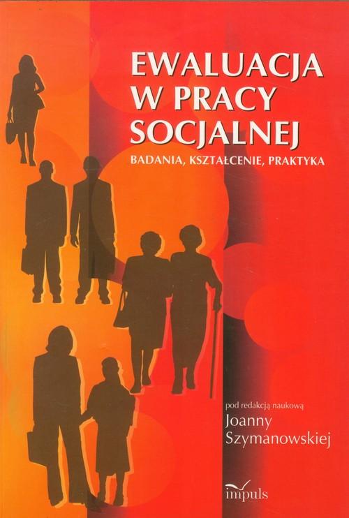 

Ewaluacja w pracy socjalnej Badania, kształcenie,