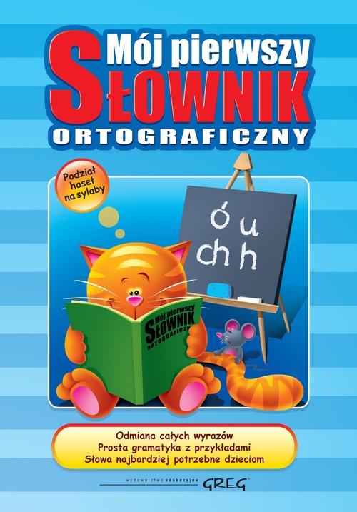 

Mój pierwszy słownik ortograficzny Lucyna Szary