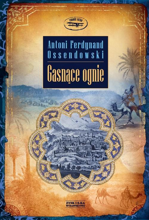 

Gasnące ognie Antoni Ferdynand Ossendowski