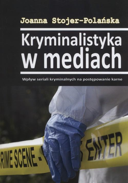 

Kryminalistyka w mediach Joanna Stojer-Polańska
