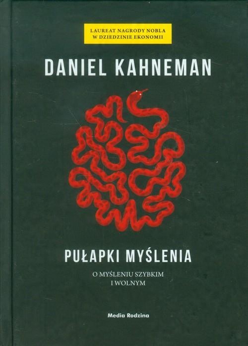 

Pułapki myślenia O myśleniu szybkim i wolnym Kahn