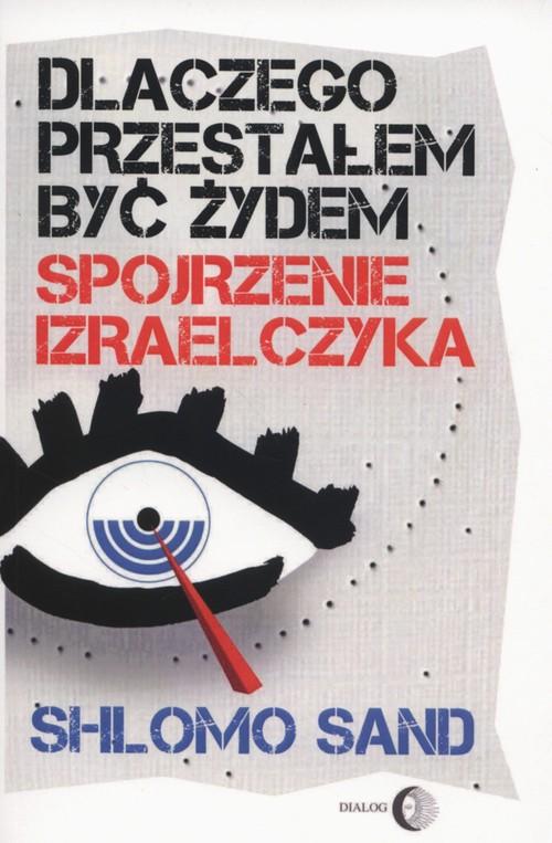 

Dlaczego przestałem być Żydem Spojrzenie Izraelczy