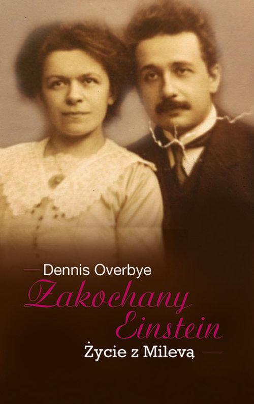 

Zakochany Einstein Życie z Milevą Dennis Overbye