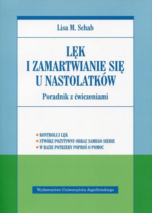 

Lęk i zamartwianie się u nastolatków Lisa M. Schab