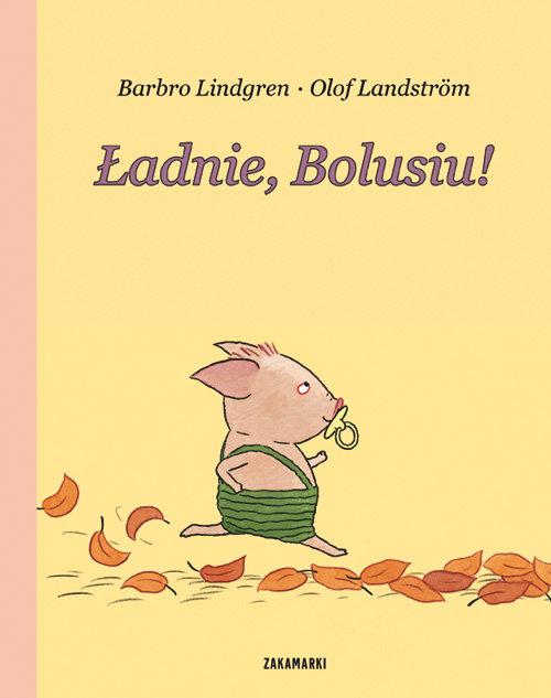 

Ładnie, Bolusiu! Barbro Lindgren