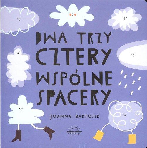 

Dwa Trzy Cztery Wspólne spacery Joanna Bartosik