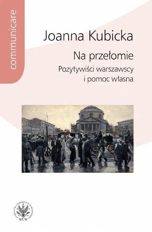 

Na przełomie. Pozytywiści warszawscy i pomoc własn
