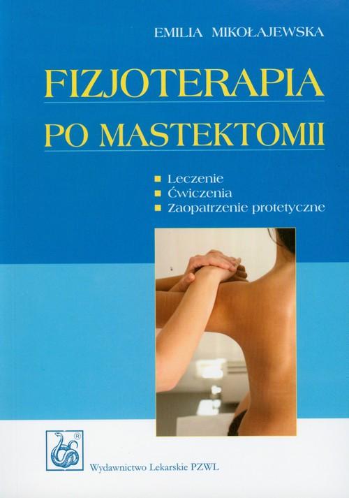 

Fizjoterapia po mastektomii Mikołajewska Emilia