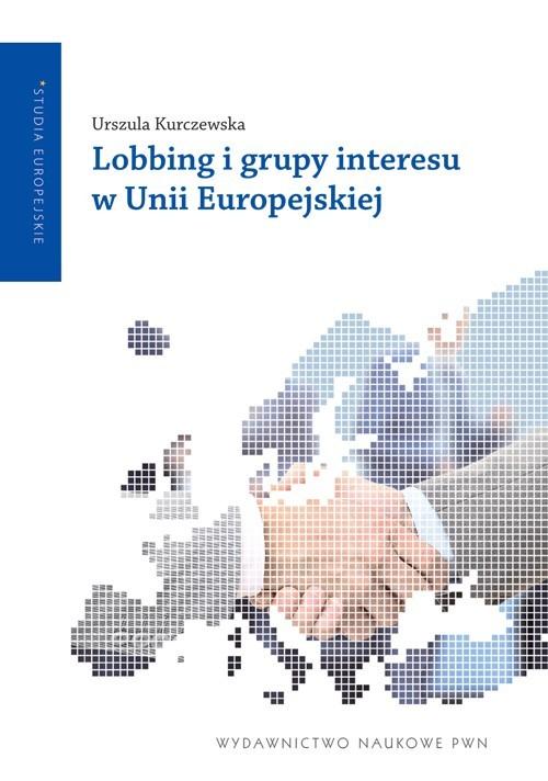 

Lobbing i grupy interesu w Ue Urszula Kurczewska
