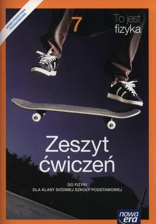 

To jest fizyka 7 Zeszyt ćwiczeń M. Braun, W. Śliwa