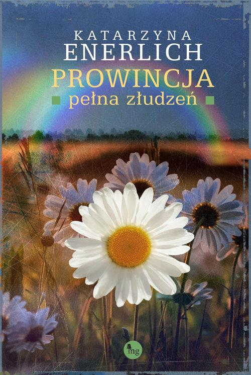 

Prowincja pełna złudzeń Katarzyna Enerlich