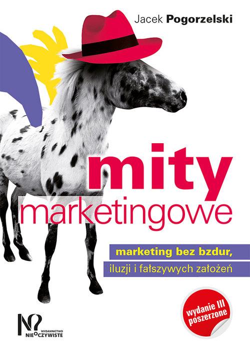 

Mity marketingowe Marketing bez bzdur, iluzji i fa