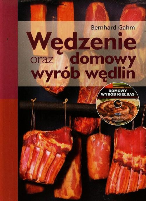 

Wędzenie oraz domowy wyrób wędlin + CD B. Gahm