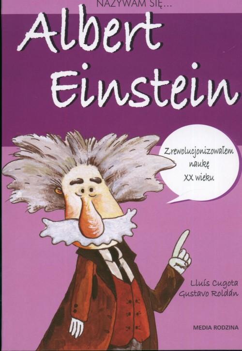

Nazywam się Albert Einstein L. Cugota, G. Roldan