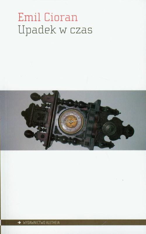 

Upadek w czas Cioran Emil M.