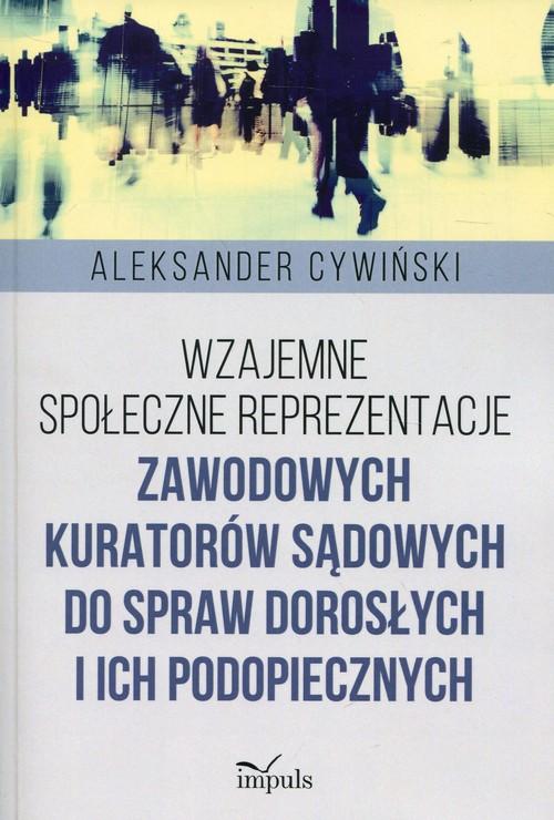 

Wzajemne społeczne reprezentacje zawodowych kurato