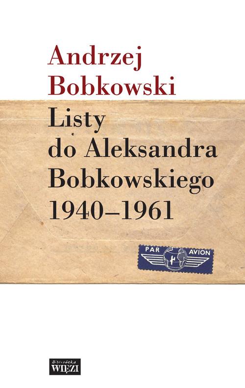 

Listy do Aleksandra Bobkowskiego A. Bobkowski