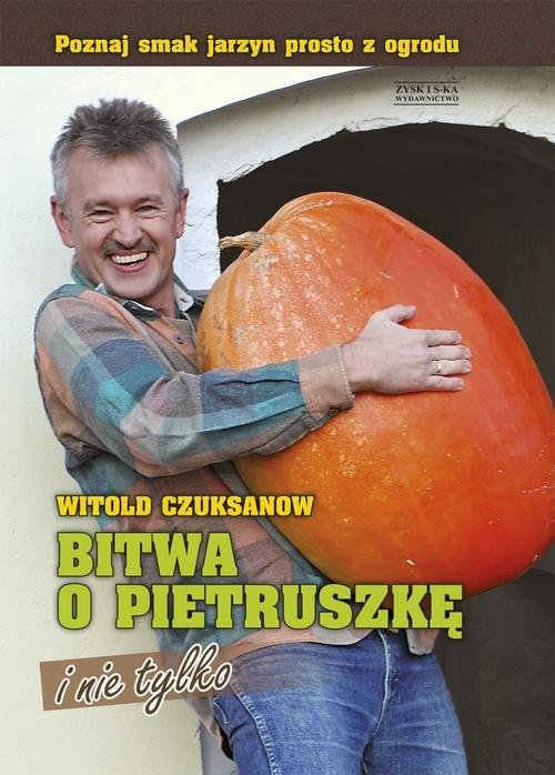 

Bitwa o pietruszkę i nie tylko Witold Czuksanow