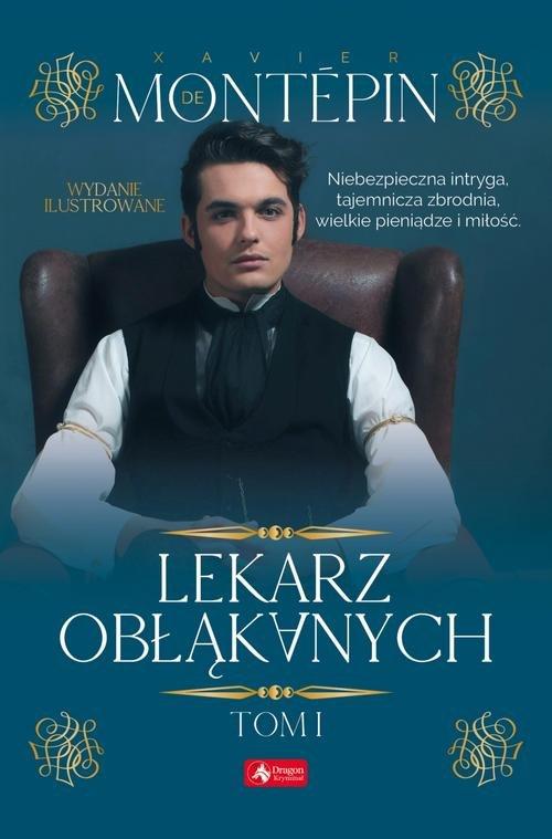 

Lekarz obłąkanych Tom 1 Xavier de Montepin