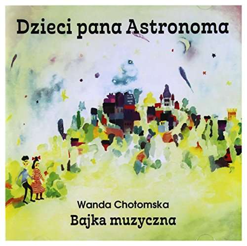 

Dzieci Pana Astronoma Bajka Muzyczna CD