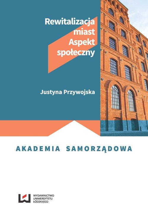

Rewitalizacja miast Aspekt społeczny Justyna Przyw