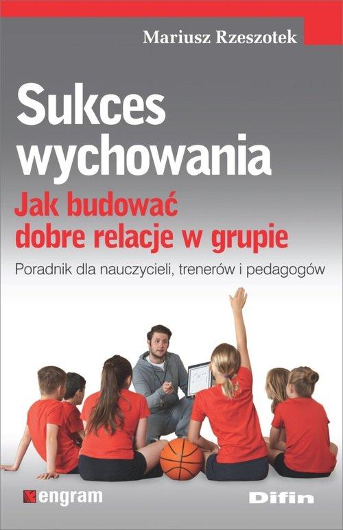 

Sukces wychowania Mariusz Rzeszotek