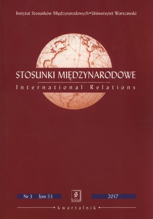 

Stosunki Międzynarodowe nr 3 tom 53 2017