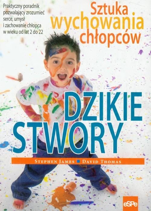 

Dzikie stwory Sztuka wychowywania chłopców