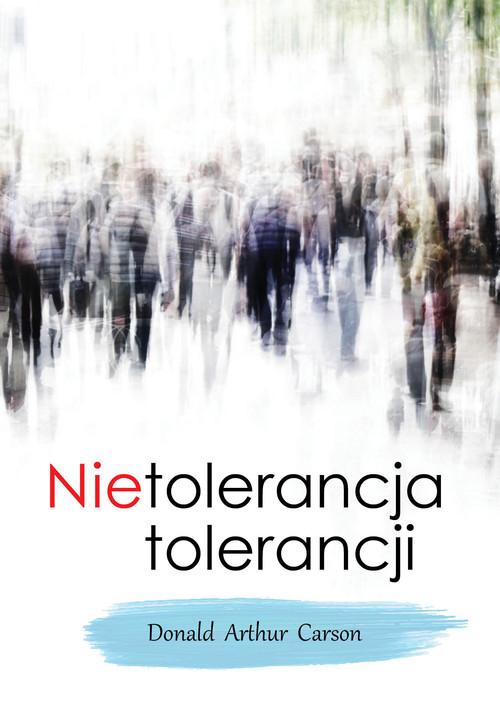 

Nietolerancja tolerancji Arthur Carson Donald